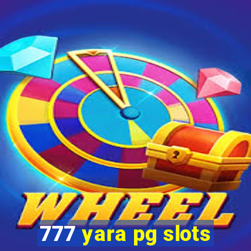 777 yara pg slots